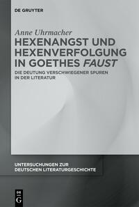 Uhrmacher, Anne: Hexenangst und Hexenverfolgung in Goethes ›Faust‹