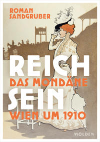 Cover: Roman Sandgruber Reich sein - das mondäne Wien um 1910