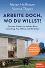 Cover: Maren Hoffmann, Verena Töpper Arbeite doch, wo du willst! - die neue Freiheit im mobilen Büro: Coworking, Tiny Offices und Workation