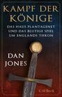 Cover: Dan Jones Kampf der Könige - das Haus Plantagenet und das blutige Spiel um Englands Thron