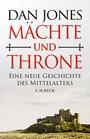 Cover: Dan Jones  Mächte und Throne - eine neue Geschichte des Mittelalters