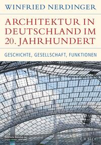 Nerdinger, Winfried: Architektur in Deutschland im 20. Jahrhundert