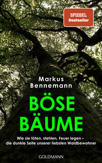 Cover: Markus Bennemann Böse Bäume - wie sie töten, stehlen, Feuer legen – die dunkle Seite unserer liebsten Waldbewohner