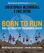 Cover: Christopher McDougall & Eric Orton Born to run – das ultimative Trainings-Buch