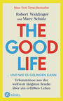 Cover: Robert Waldinger & Marc Schulz The good life... und wie es gelingen kann - Erkenntnisse aus der weltweit längsten Studie über ein erfülltes Leben