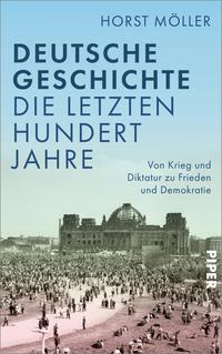Möller, Horst: Deutsche Geschichte - die letzten hundert Jahre