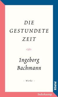 Bachmann, Ingeborg: Die gestundete Zeit