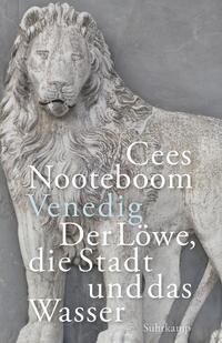 Cover: Cees Nooteboom Venedig - der Löwe, die Stadt und das Wasser