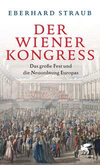 Straub, Eberhard: Der Wiener Kongress