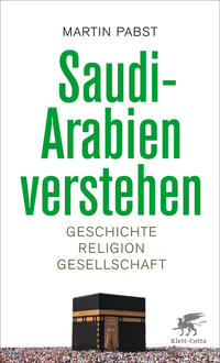 Cover: Martin Pabst Saudi-Arabien verstehen - Geschichte, Religion, Gesellschaft