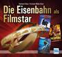 Cover: Eberhard Urban, Kristiane Müller-Urban Die Eisenbahn als Filmstar