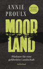 Cover: Annie Proulx Moorland - Plädoyer für eine gefährdete Landschaft