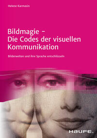 Cover: Dr. Helene Karmasin Bildmagie - das Handbuch zur visuellen Kommunikation