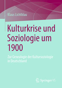 Lichtblau, Klaus: Kulturkrise und Soziologie um 1900