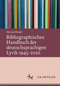 Riedel, Nicolai: Bibliographisches Handbuch der deutschsprachigen Lyrik 1945-2020