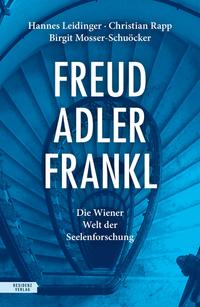 Leidinger, Hannes; Rapp, Christian; Mosser-Schuöcker, Birgit: Freud - Adler - Frankl