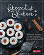 Cover: Tiroler Bäuerinnen Keksezeit ist Glückszeit: die besten Rezepte aus der bäuerlichen Weihnachtsbäckerei
