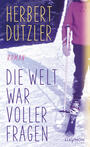 Cover: Dutzler, Herbert Die Welt war voller Fragen