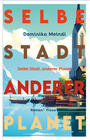 Cover: Meindl, Dominika Selbe Stadt, anderer Planet