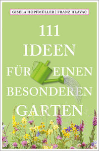 Cover: Gisela Hopfmüller, Franz Hlavac 111 Ideen für einen besonderen Garten