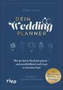 Cover: Birgit Wilde Dein Wedding Planner - wie du deine Hochzeit planst - und anschließend noch Lust zu heiraten hast