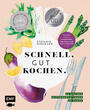 Cover: Stefanie Hiekmann Schnell, gut, kochen - so kochen Spitzenköch*innen zu Hause