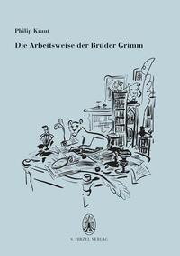 Kraut, Philip: Die Arbeitsweise der Brüder Grimm
