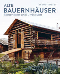 Cover: Thomas Drexel Alte Bauerhäuser - revovieren und umbauen
