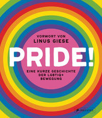 Cover: Vorwort von Linus Giese Pride! - eine kurze Geschichte der LGBTIQ+-Bewegung