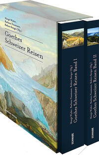 Wyder, Margrit; Naumann, Barbara; Steiger, Robert: Goethes Schweizer Reisen