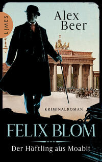 Cover: Alex Beer Felix Blom - der Häftling aus Moabit