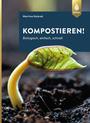 Cover: Martina Kolarek Kompostieren! - biologisch, einfach, schnell