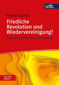 Bispinck, Henrik: Friedliche Revolution und Wiedervereinigung? Frag doch einfach!