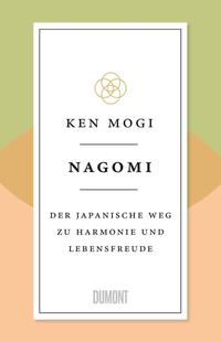 Cover: Ken Mogi Nagomi - der japanische Weg zu Harmonie und Lebensfreude