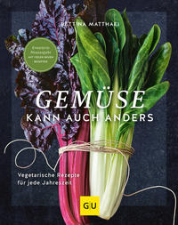 Cover: Bettina Matthaei Gemüse kann auch anders - vegetarische Rezepte für jede Jahreszeit 
