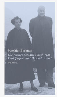 Bormuth, Matthias: Die geistige Situation nach 1945 – Karl Jaspers und Hannah Arendt