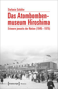 Schäfer, Stefanie: Das Atombombenmuseum Hiroshima