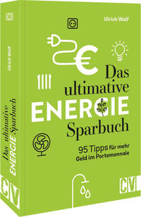 Cover: Ulrich Wolf Das ultimative Energie-Sparbuch
