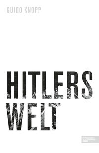 Knopp, Guido: Hitlers Welt
