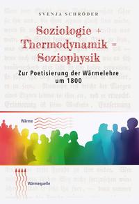 Schroeder, Svenja: Soziologie + Thermodynamik = Soziophysik