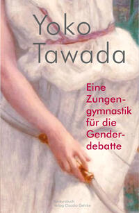 Tawada, Yoko: Eine Zungengymnastik für die Genderdebatte