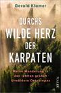 Cover: Gerald Klamer Durchs wilde Herz der Karpaten - meine Wanderung in den letzten großen Urwäldern Osteuropas