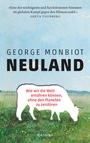 Cover: George Monbiot Neuland - wie wir die Welt ernähren können, ohne den Planeten zu zerstören