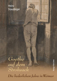 Staudinger, Heinz: Goethe auf dem Strohsack