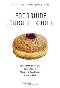 Hirschfelder, Gunther; Stöxen, Jana; Schreckhaas, Markus: Foodguide Jüdische Küche