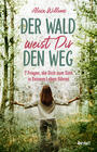 Cover: Alexa Willems Der Wald weist dir den Weg - 7 Fragen, die Dich zum Sinn in Deinem Leben führen