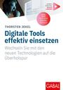Cover: Thorsten Jekel Digitale Tools effektiv einsetzen - wechseln Sie mit den neuen Technologien auf die Überholspur