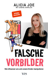 Cover: Alicia Joe mit Sabine Winkler Falsche Vorbilder - wie Influencer uns und unsere Kinder manipulieren