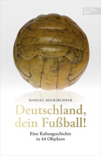 Neukirchner, Manuel: Deutschland, dein Fußball!