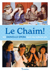 Cover: Danielle Spera Le Chaim! Mit Danielle Spera durch das jüdische Jahr